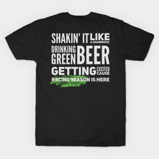 Shakin' It Like A Shamrock Drinking Green Beer Getting Excited Cause Racing Season Is Here Funny St Patrick's Day T-Shirt